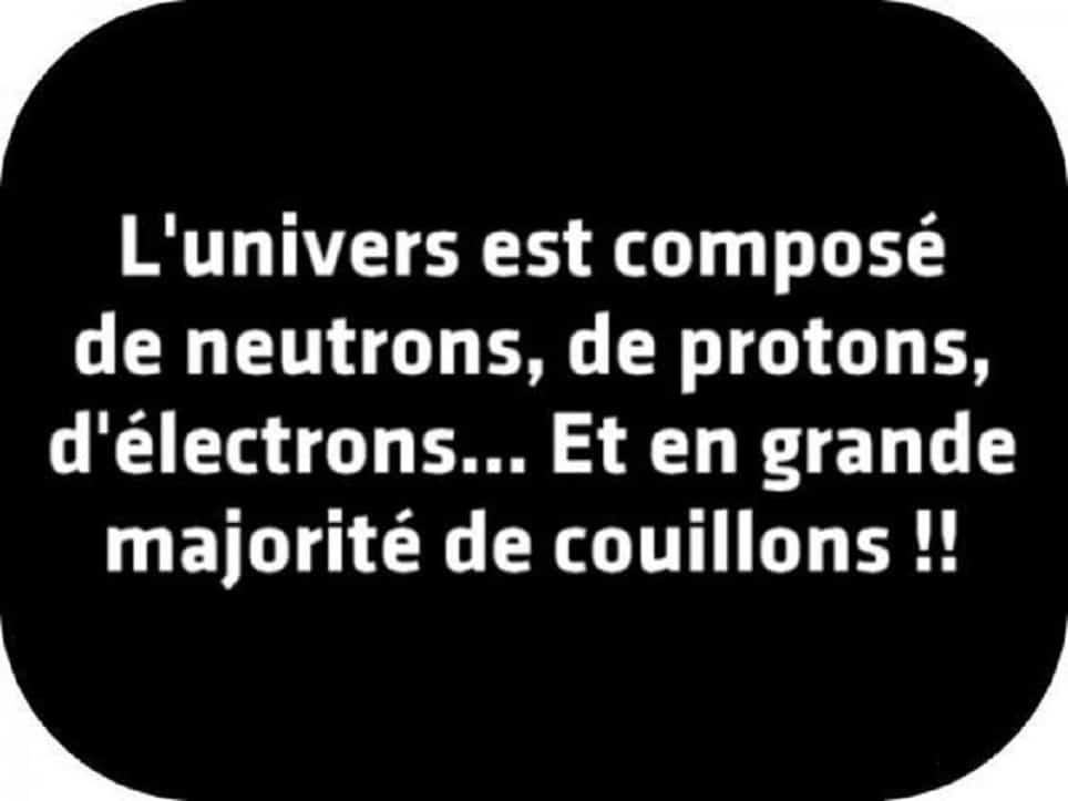 L'univers est composé de neutrons, de protons, d'électrons...