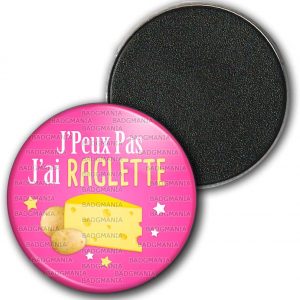 Magnet Aimant Frigo J'Peux Pas J'Ai Raclette