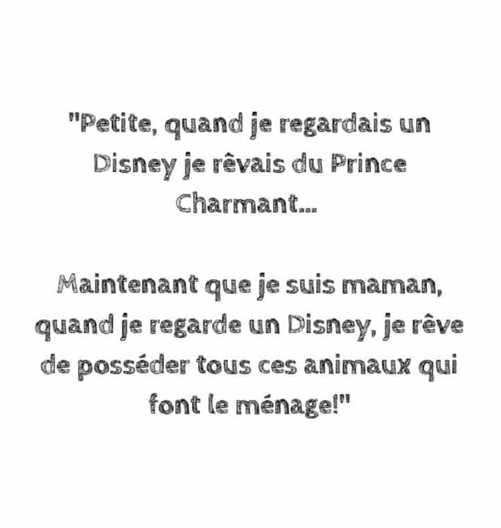 Petite, quand je regardais un Disney je rêvais du prince charmant
