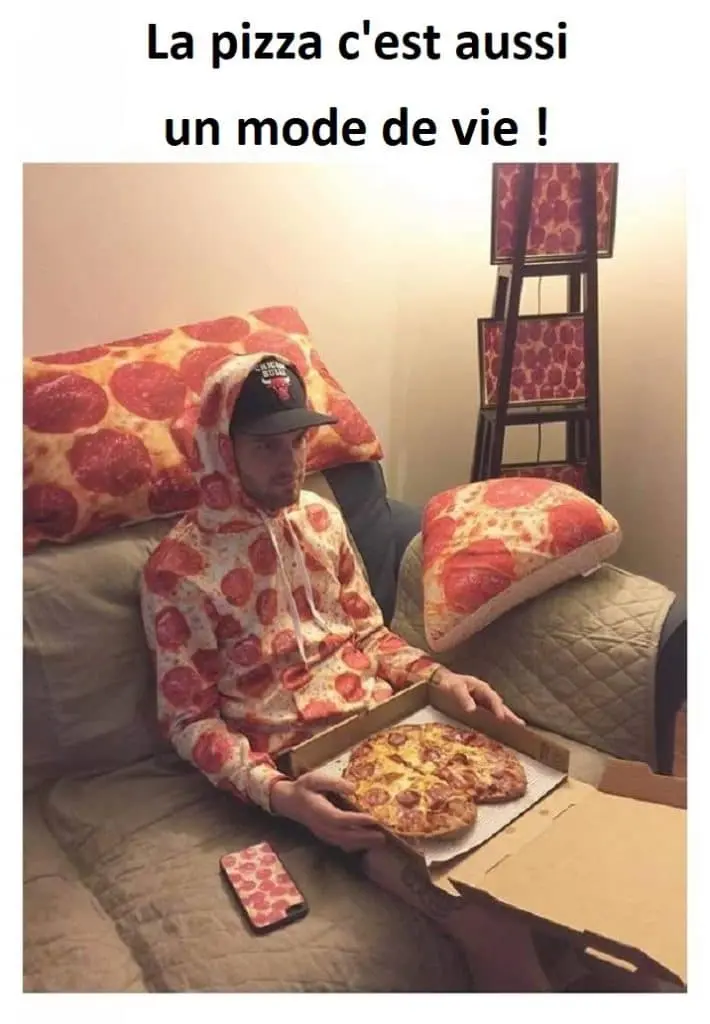 La pizza c'est aussi un mode de vie !