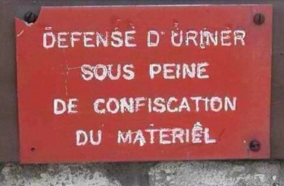 Défense d'uriner sous peine de confiscation du matériel