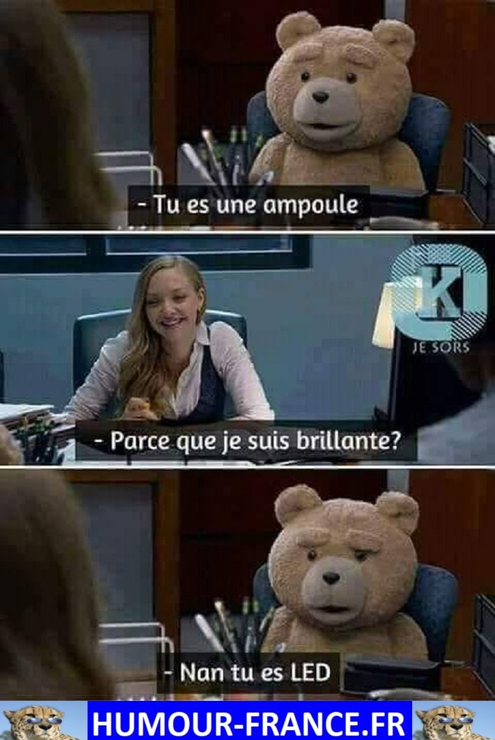 Tu es une ampoule. HumourFrance.fr