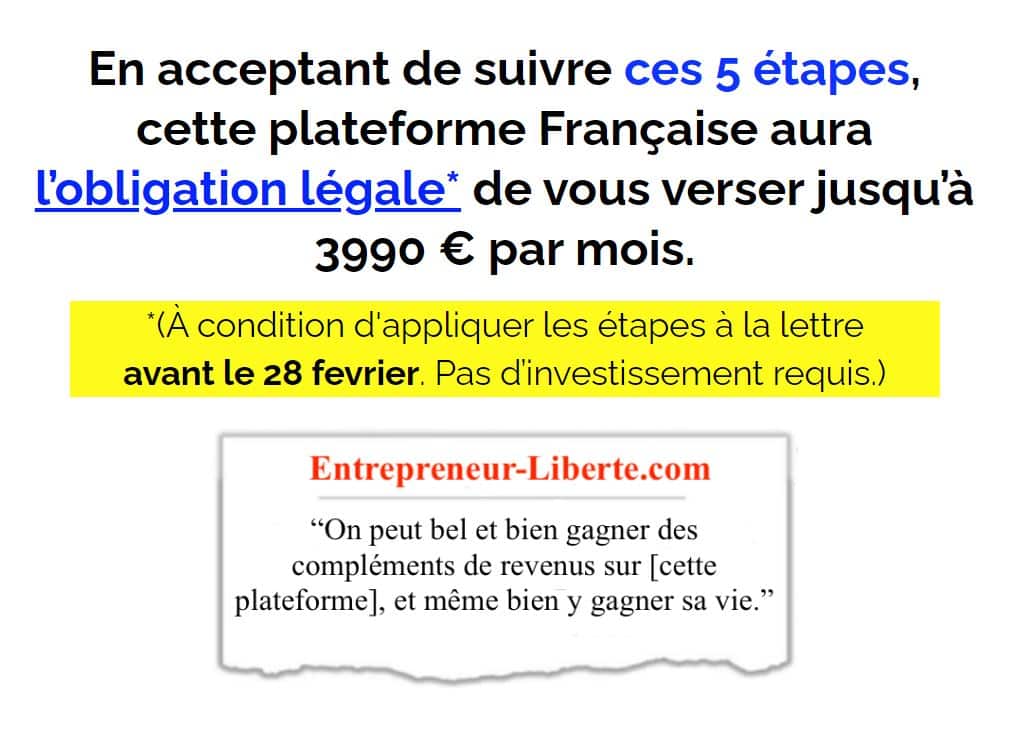 En acceptant de suivre ces 5 étapes, cette plateforme Française aura l’obligation légale* de vous verser jusqu’à 3990 € par mois.