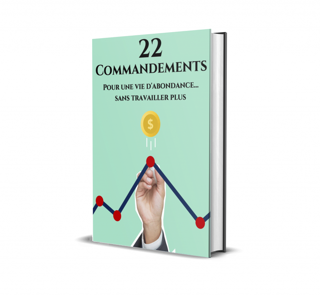 Les 22 commandements pour une vie d’abondance, sans travailler plus.