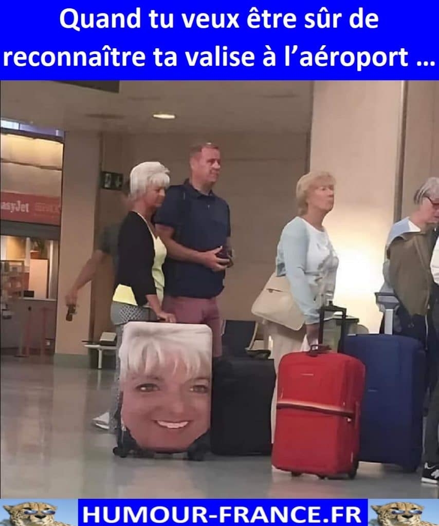 Quand tu veux être sûr de reconnaître ta valise à l’aéroport …