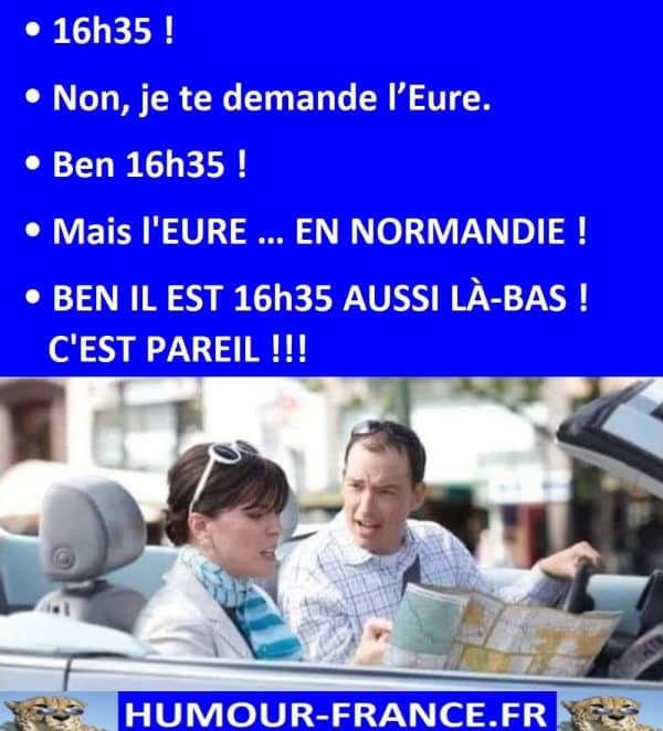 Demand Humour 16h35 ! Non, je te demande l’Eure. - Humour-France.fr