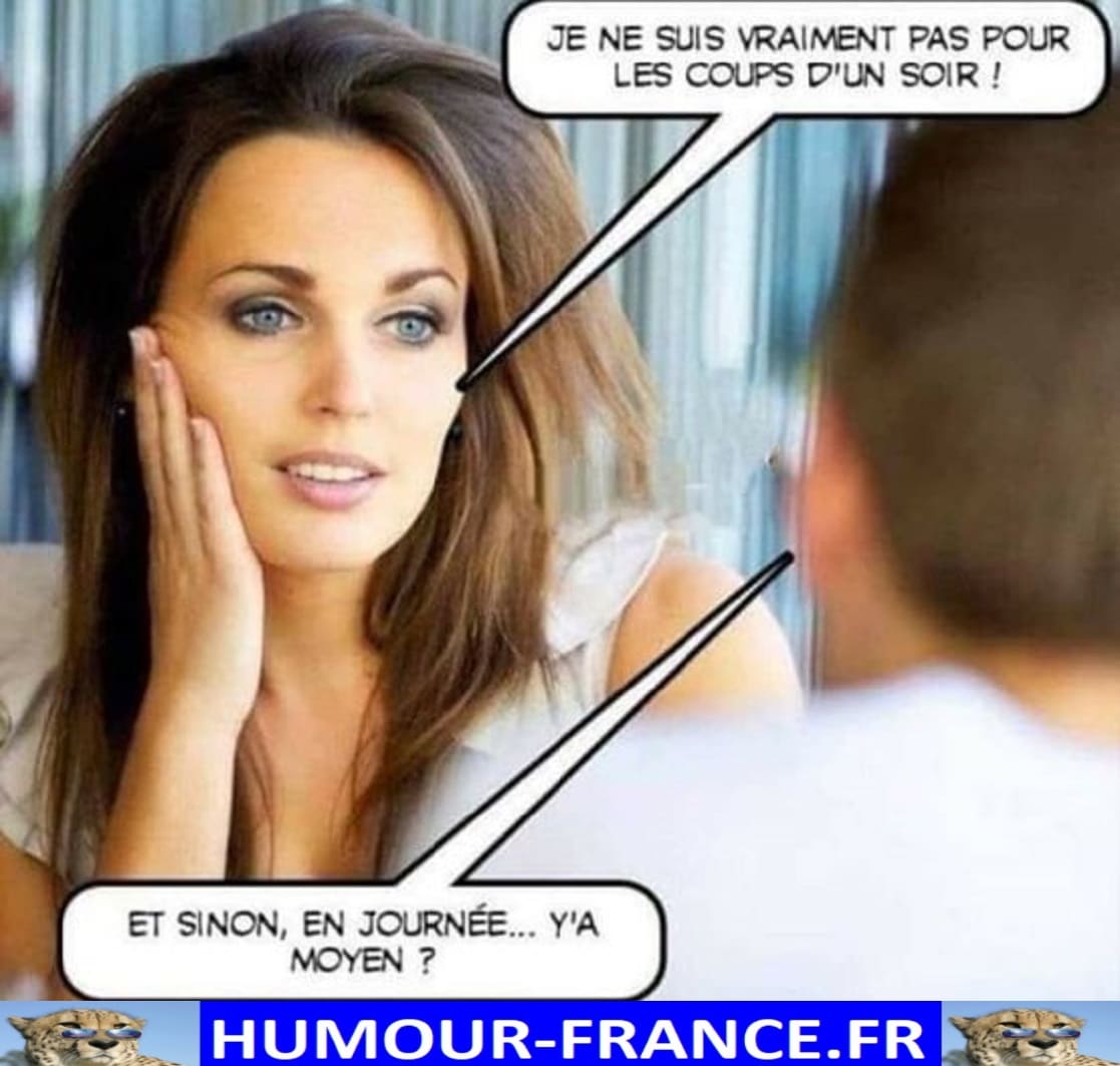Je ne suis vraiment pas pour les coups d’un soir ! HumourFrance.fr