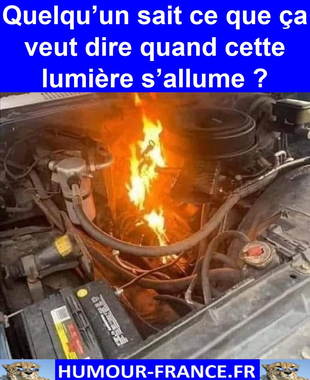 Quelqu’un sait ce que ça veut dire quand cette lumière s’allume ? HumourFrance.fr