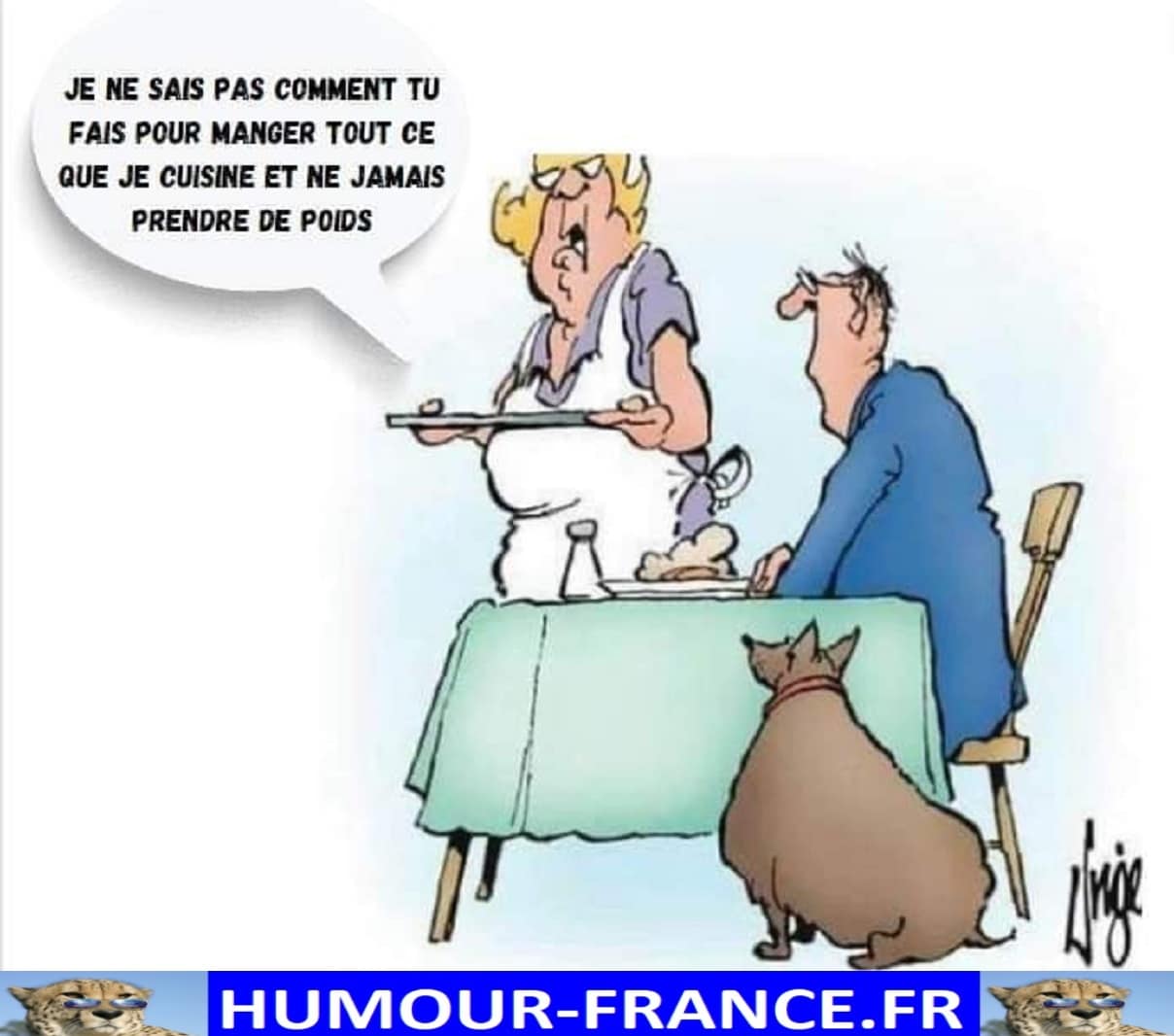 Je ne sais pas comment tu fais pour manger tout ce que je cuisine