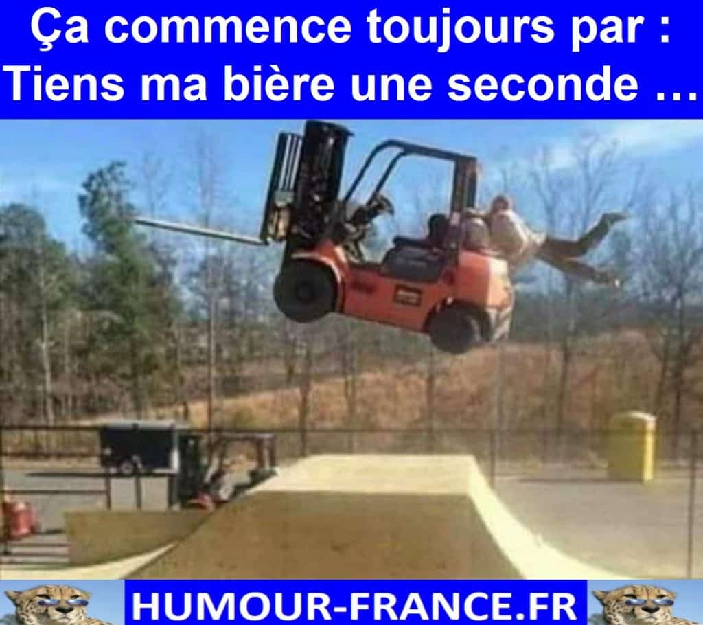 Ça commence toujours par : Tiens ma bière une seconde …