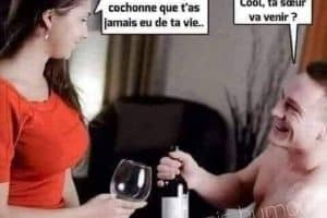 Encore un ou deux verres, et après tu auras la fille la plus cochonne que tu n’as jamais eu de ta vie …