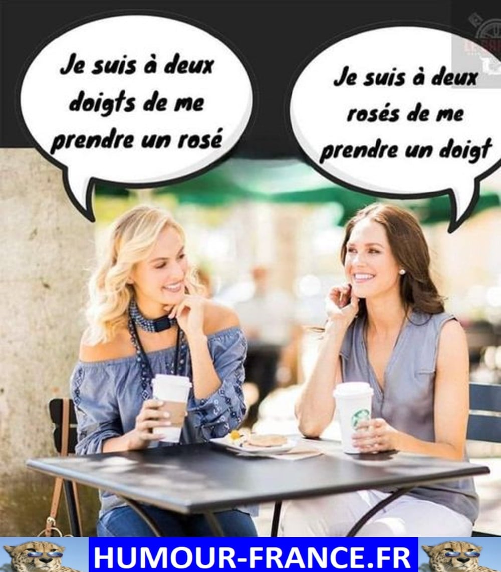 Je suis à deux doigts de me prendre un rosé. - Humour-France.fr