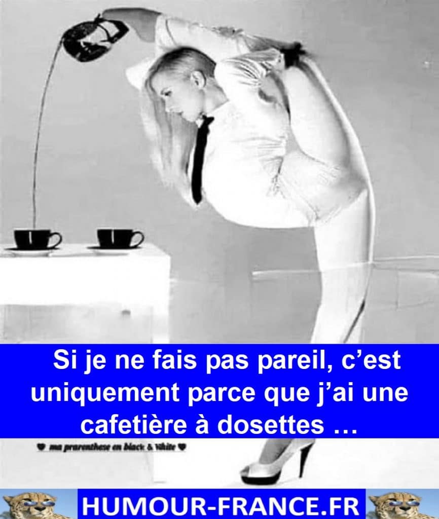 Si je ne fais pas pareil, c’est uniquement parce que j’ai une cafetière à dosettes …