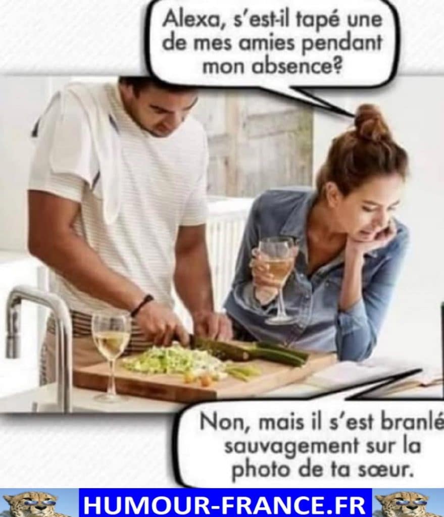 Alexa, s’est-il tapé une de mes amies pendant mon absence ?