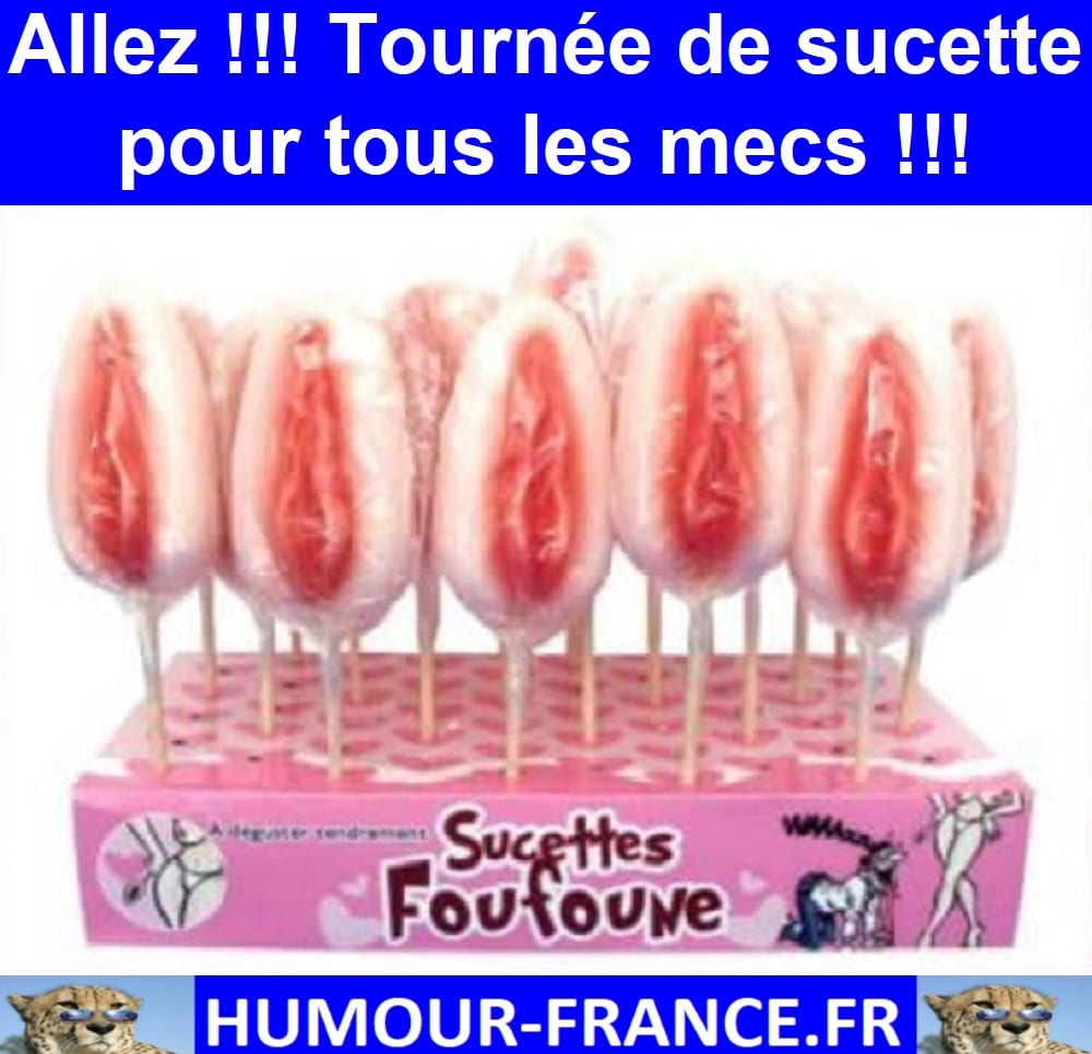 Allez !!! Tournée de sucette pour tous les mecs !!!