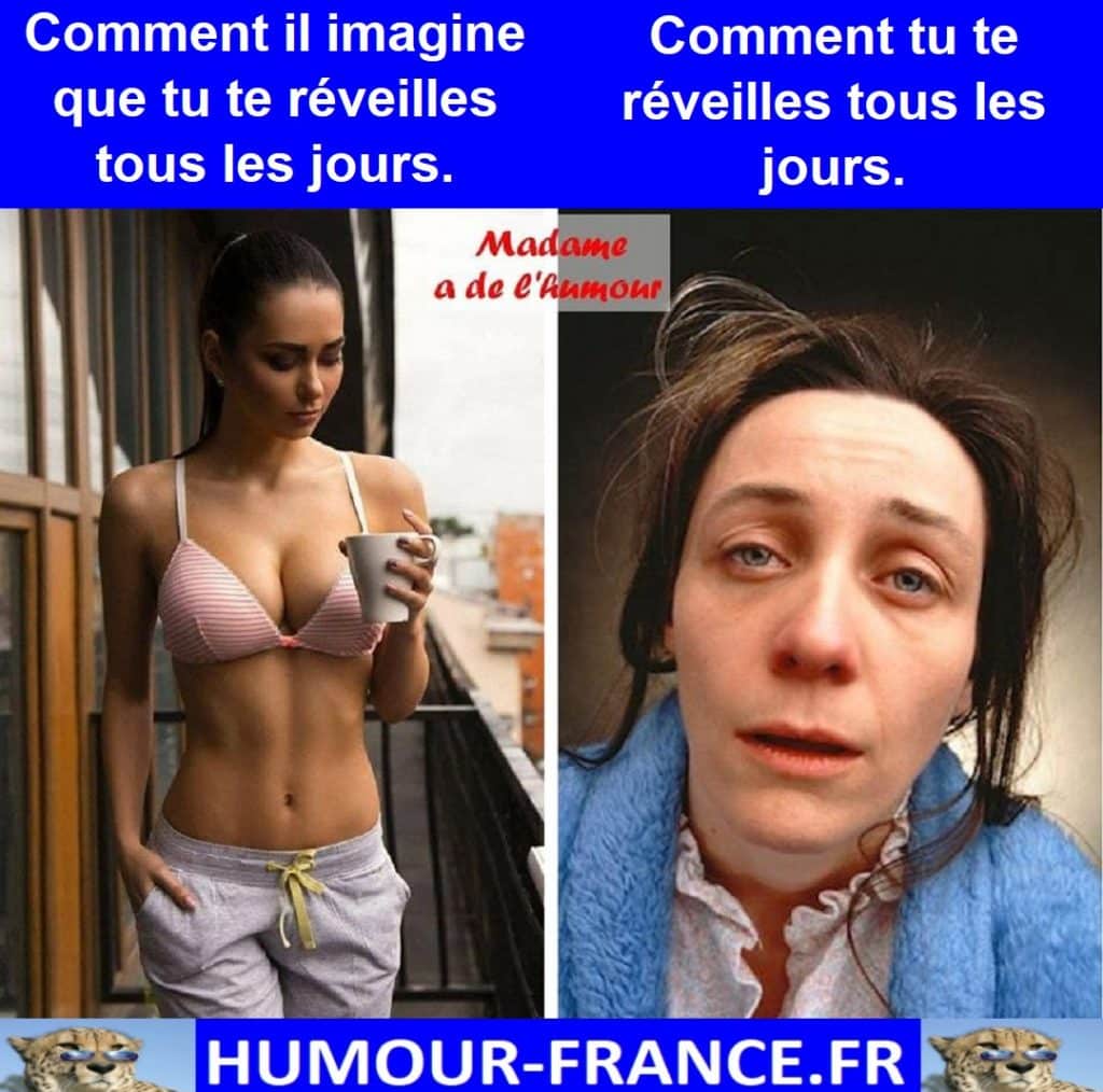 Comment il imagine que tu te réveilles tous les jours.