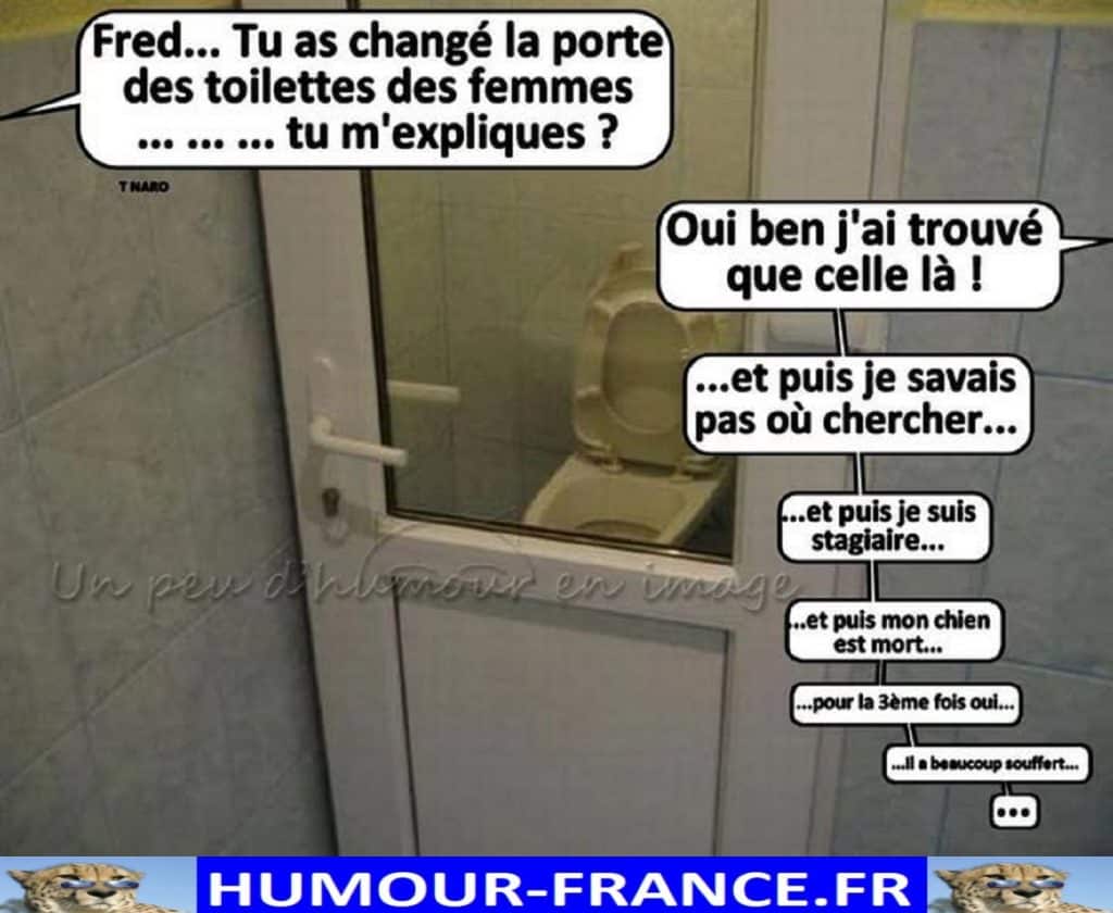 Fred … Tu as changé la porte des toilettes des femmes … tu m’expliques ?