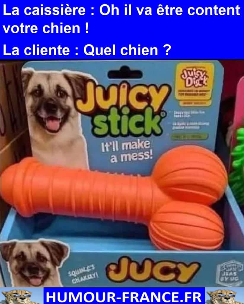 La caissière : Oh il va être content votre chien !