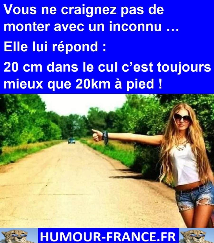 Vous ne craignez pas de monter avec un inconnu …