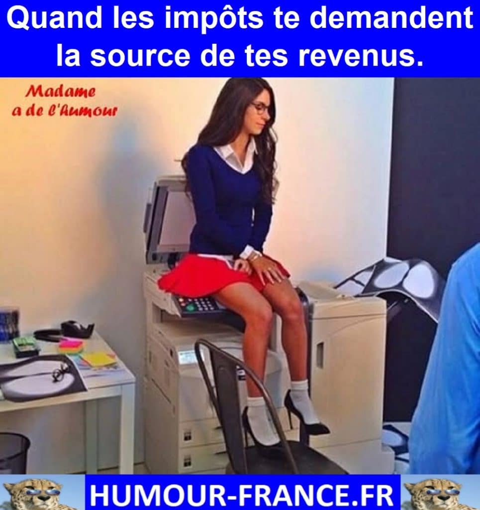Quand les impôts te demandent la source de tes revenus.