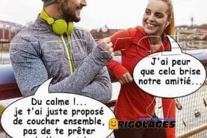 J’ai peur que cela brise notre amitié …