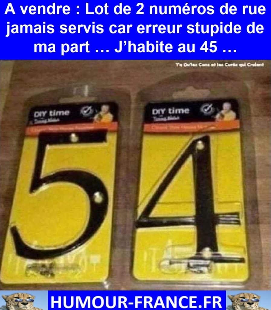 A vendre Lot de 2 numéros de rue jamais servis car erreur stupide de ma part … J’habite au 45 …