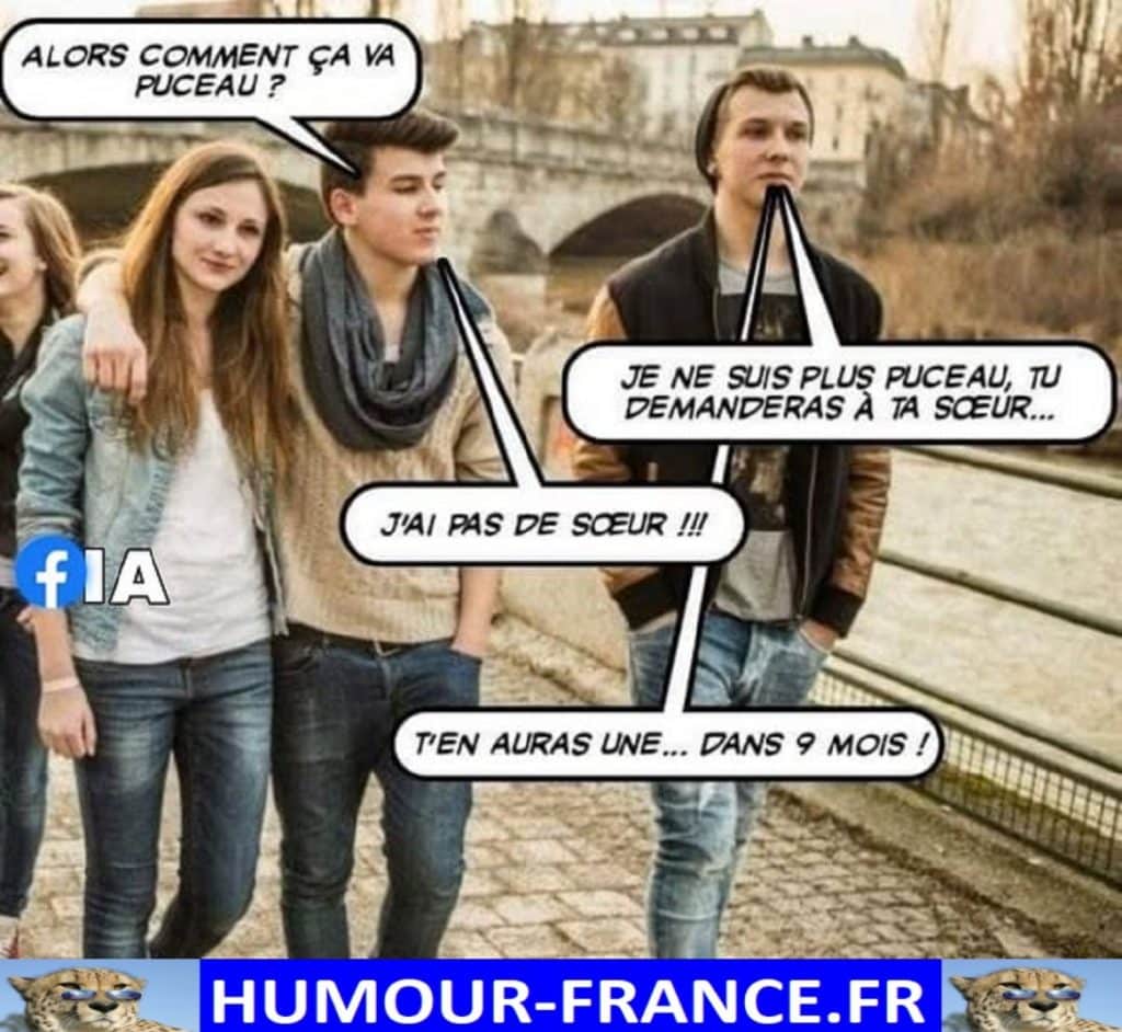 Alors comment ça va puceau ?