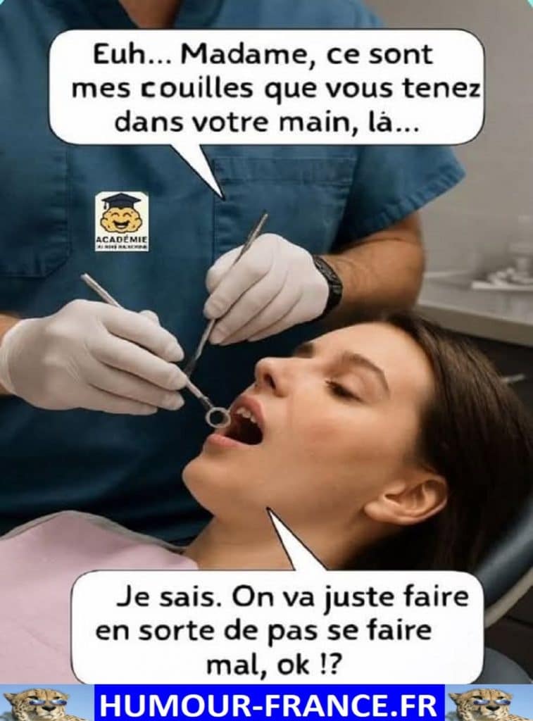 Euh … Madame, ce sont mes couilles que vous tenez dans votre main, là …