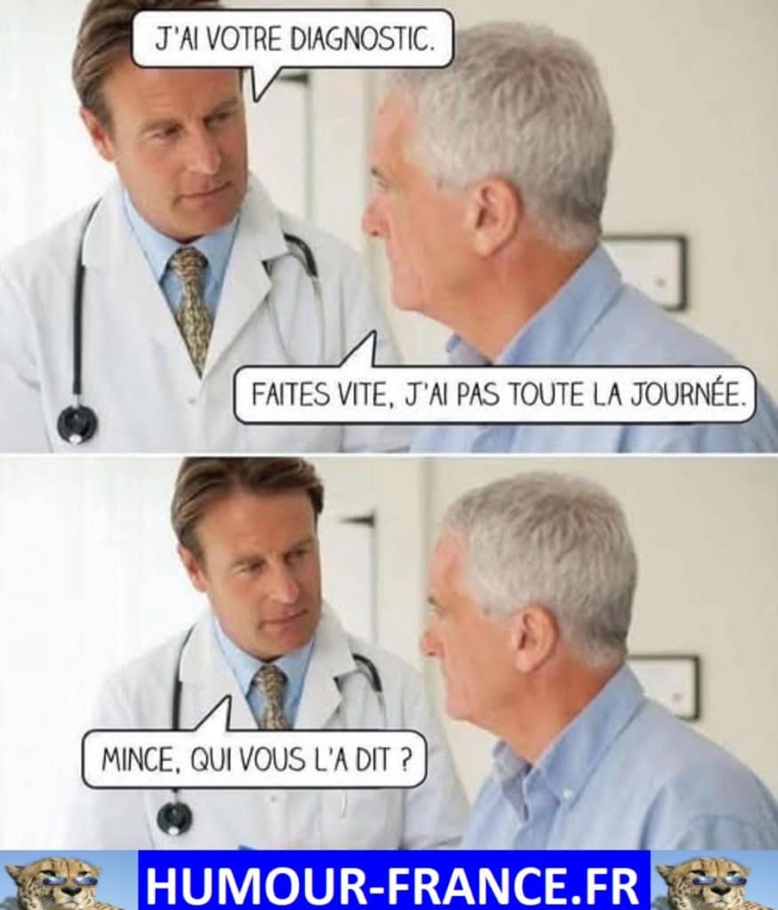 J’ai votre diagnostic.