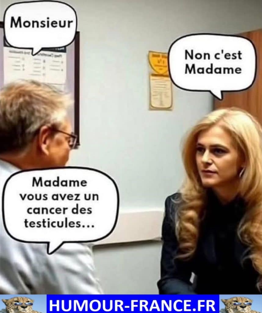 Monsieur. Non c’est Madame.