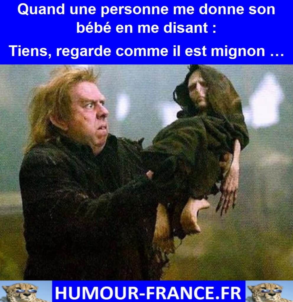 Quand une personne me donne son bébé en me disant : Tiens, regarde comme il est mignon …