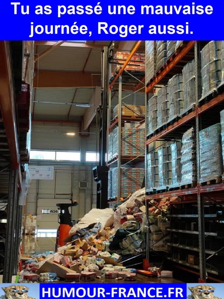 Tu as passé une mauvaise journée, Roger aussi.