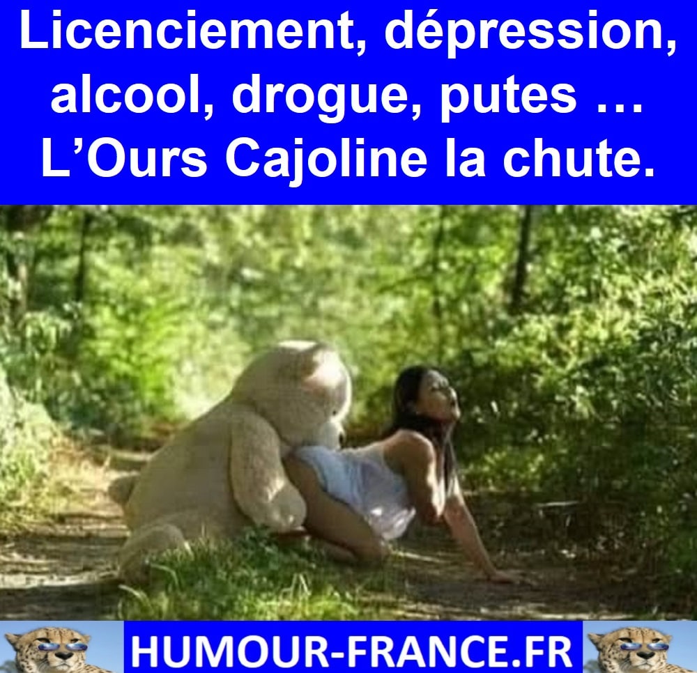 Licenciement, dépression, alcool, drogue … L’Ours Cajoline la chute.