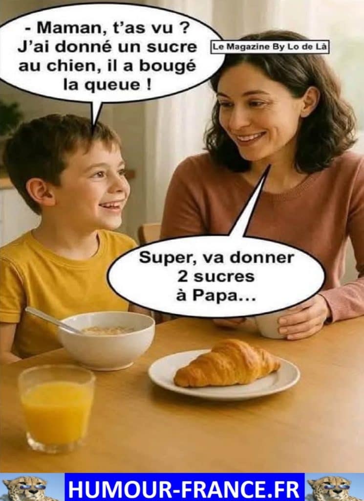 Maman, tu as vu J’ai donné un sucre au chien, il a bougé la queue !