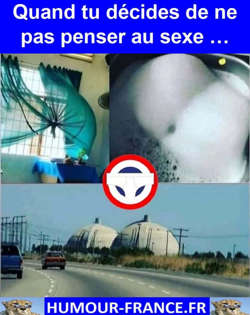 Quand tu décides de ne pas penser au sexe … Mais que tout se ligue contre toi …