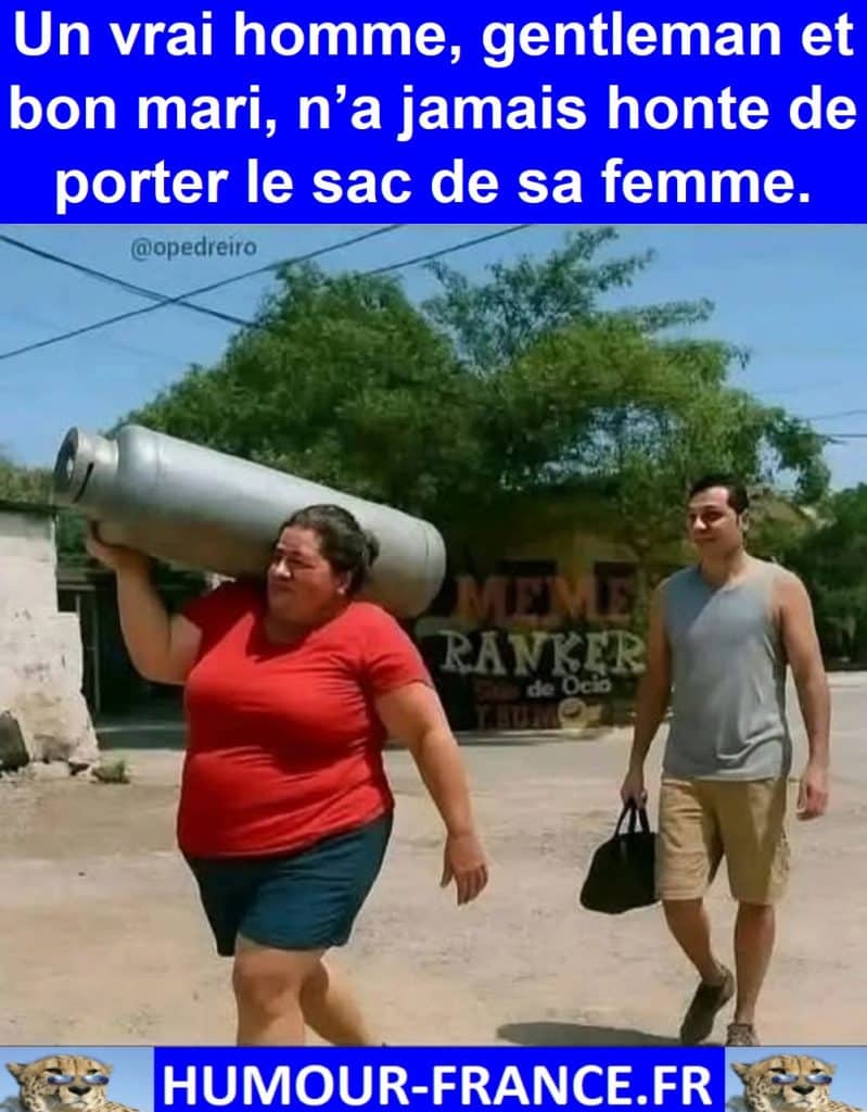 Un vrai homme, gentleman et bon mari, n’a jamais honte de porter le sac de sa femme.