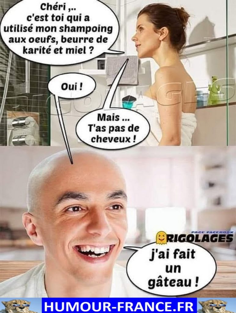 Chéri, … c’est toi qui a utilisé mon shampoing aux œufs, beurre de karité et miel.