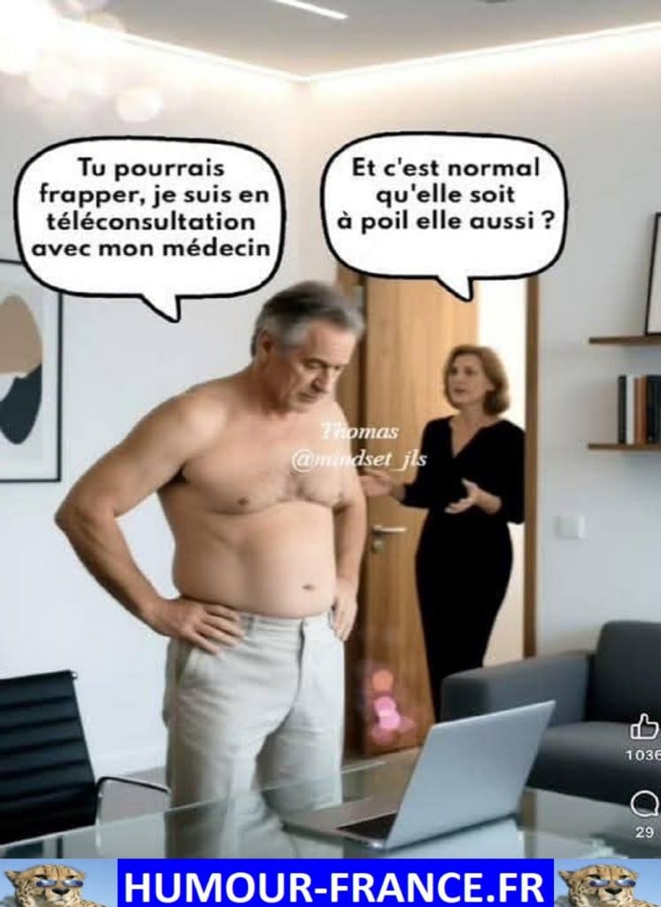Tu pourrais frapper, je suis en téléconsultation avec mon médecin.