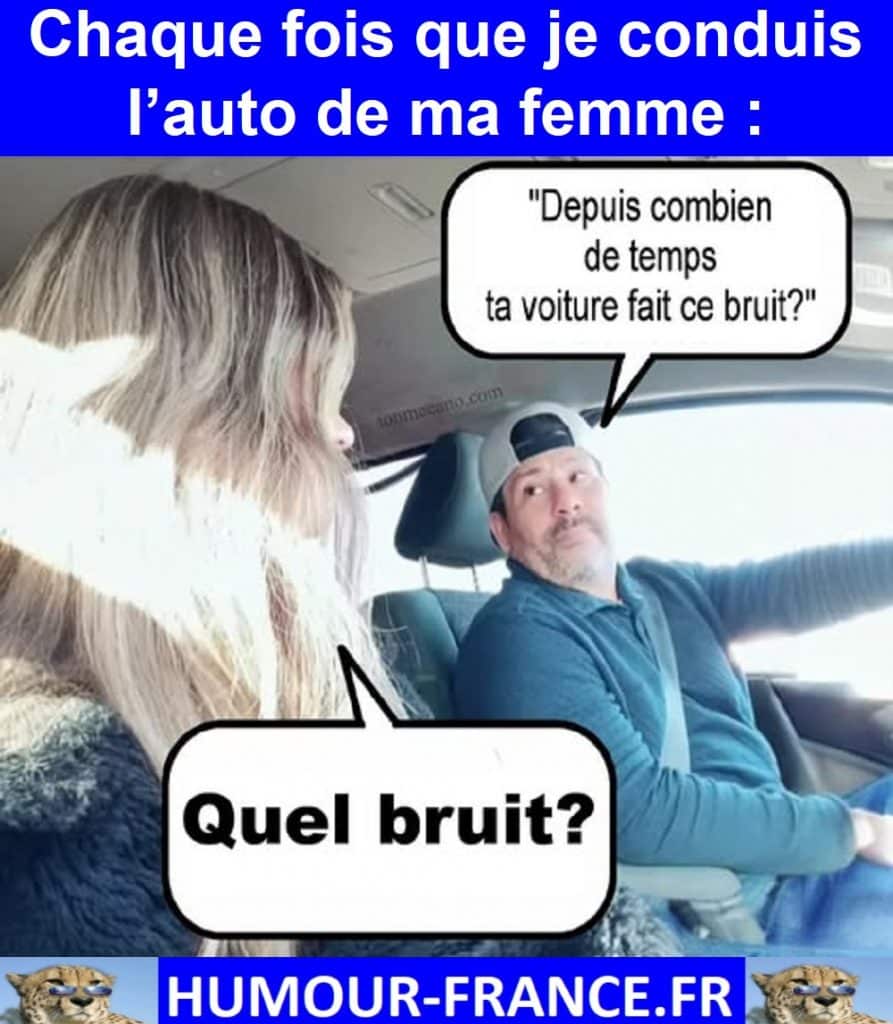 Chaque fois que je conduis l’auto de ma femme :
