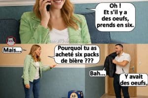 Dis-moi … Est-ce que tu pourrais aller acheter un pack de bières …
