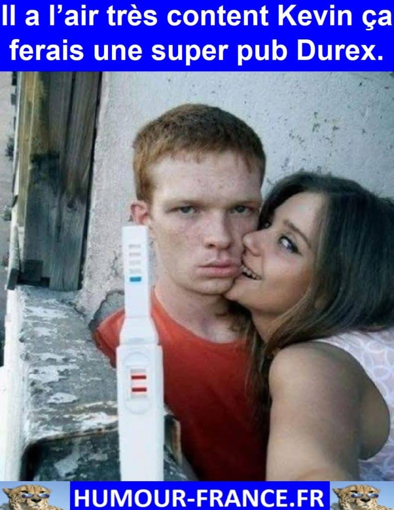 Il a l’air très content Kevin ça ferais une super pub Durex.