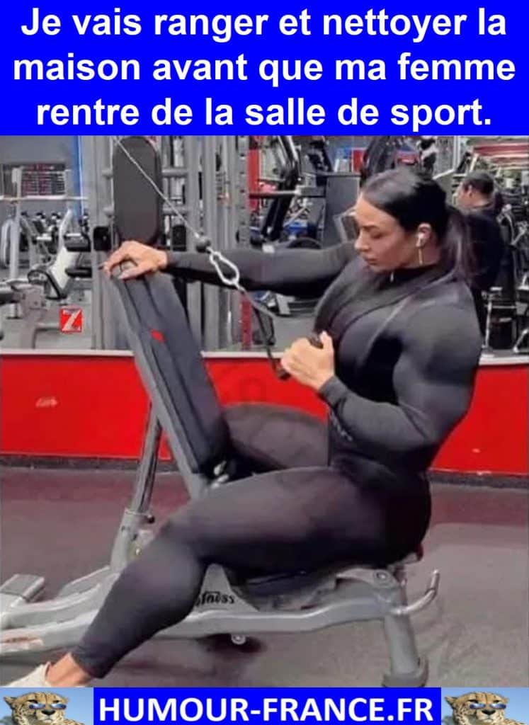 Je vais ranger et nettoyer la maison avant que ma femme rentre de la salle de sport.