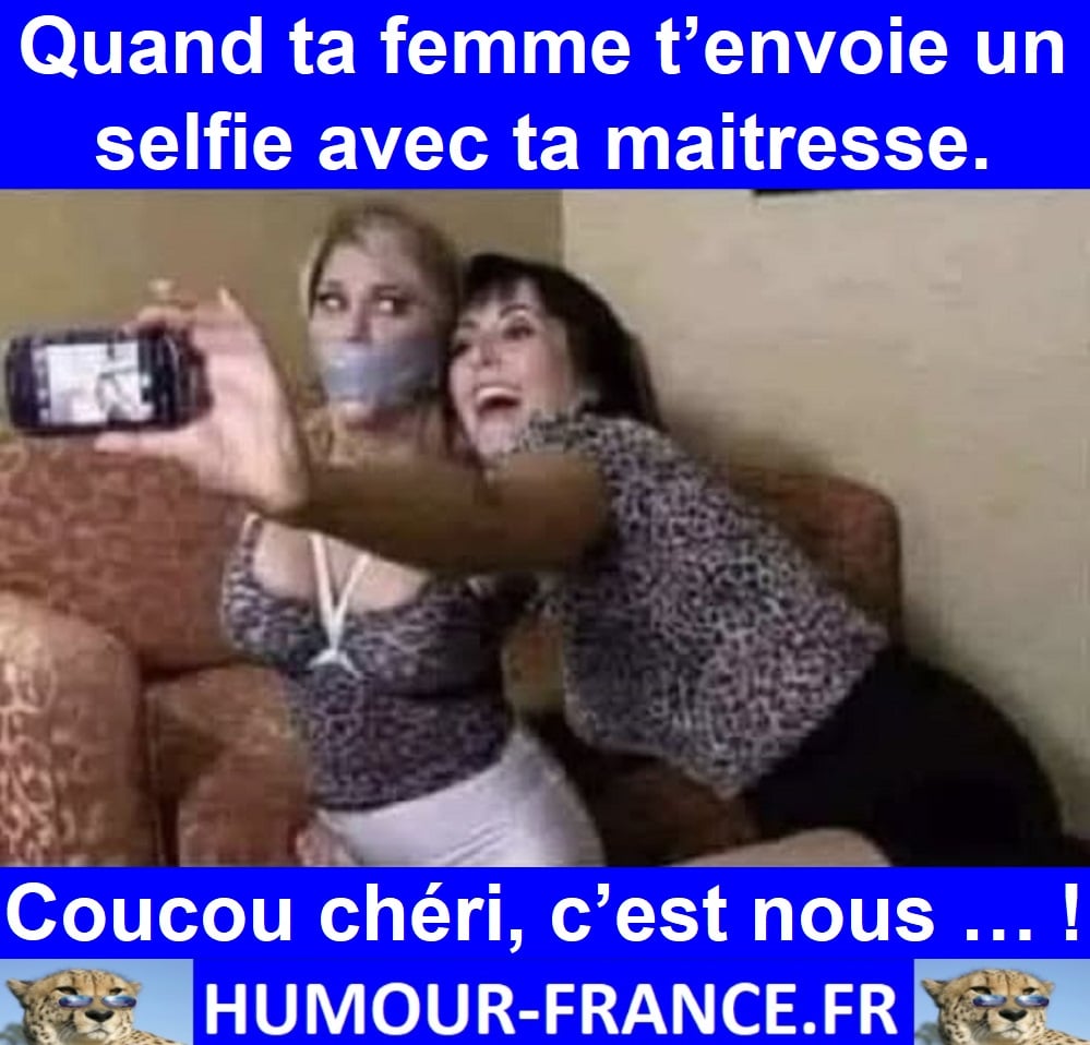 Quand ta femme t&rsquo;envoie un selfie avec ta maitresse.
