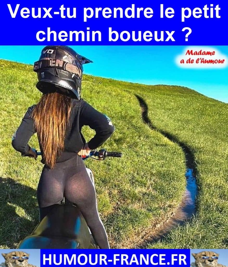 Veux-tu prendre le petit chemin boueux ?