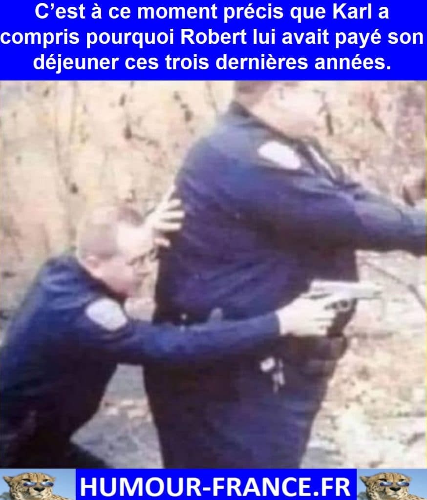 C&rsquo;est &agrave; ce moment pr&eacute;cis que Karl a compris pourquoi Robert lui avait pay&eacute; son d&eacute;jeuner ces trois derni&egrave;res ann&eacute;es.