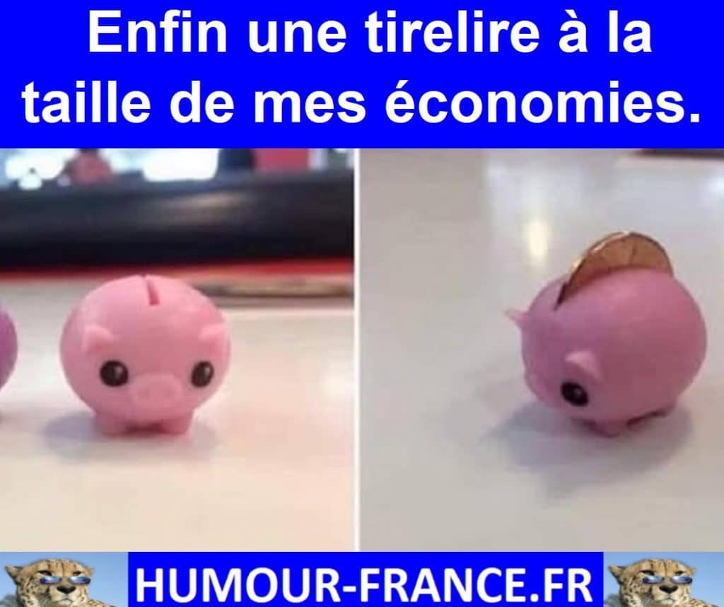 Enfin une tirelire &agrave; la taille de mes &eacute;conomies.