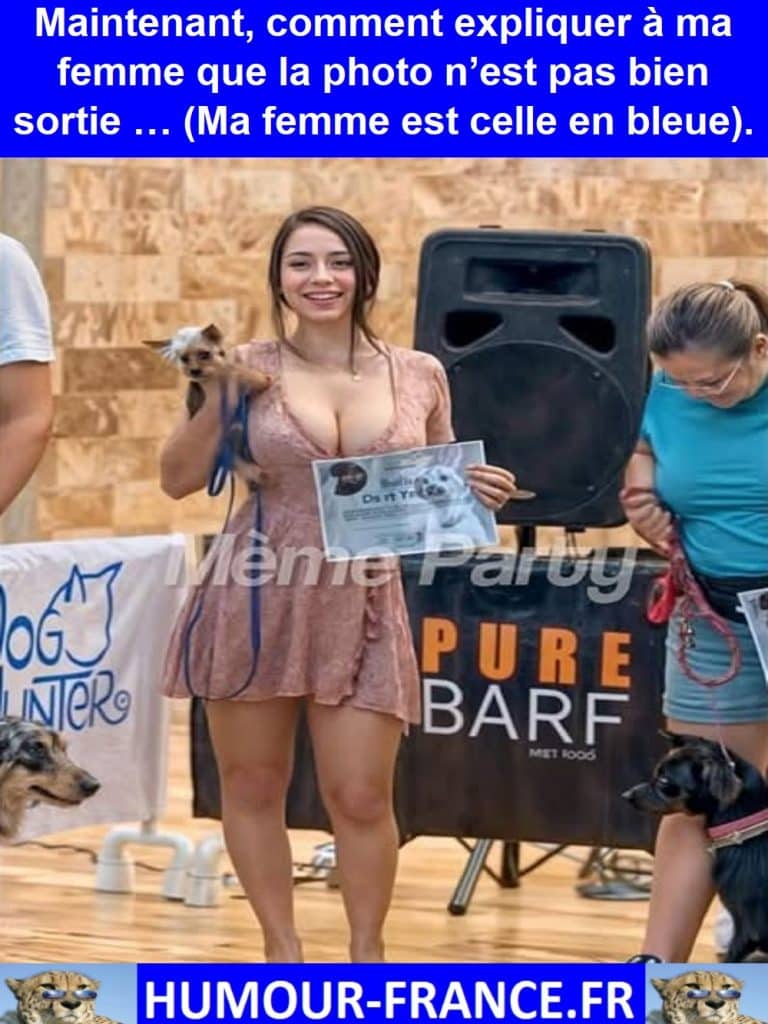 Maintenant, comment expliquer &agrave; ma femme que la photo n&rsquo;est pas bien sortie &hellip; (Ma femme est celle en bleue).