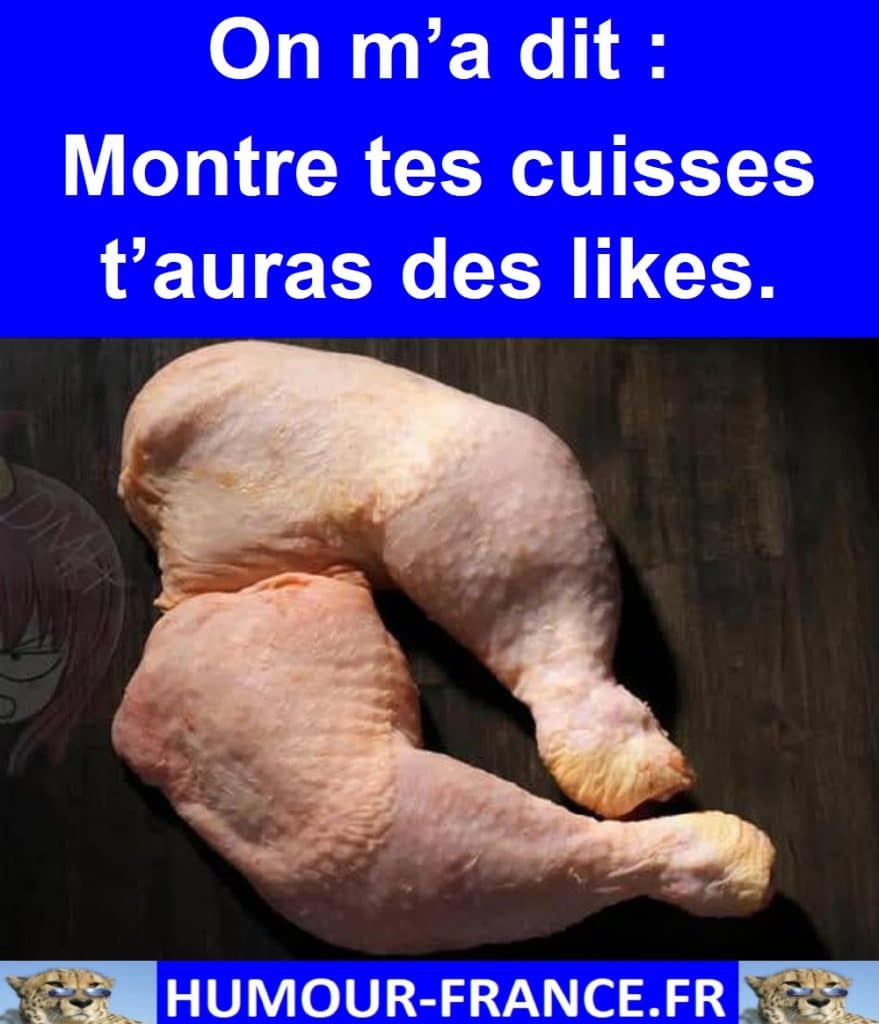 On m’a dit : Montre tes cuisses t’auras des likes.