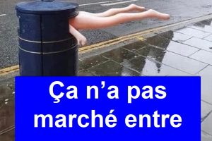 Ça n’a pas marché entre nous …