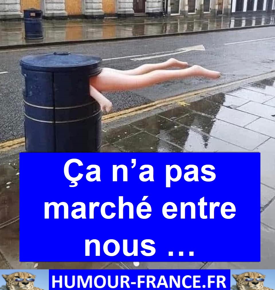 Ça n’a pas marché entre nous …